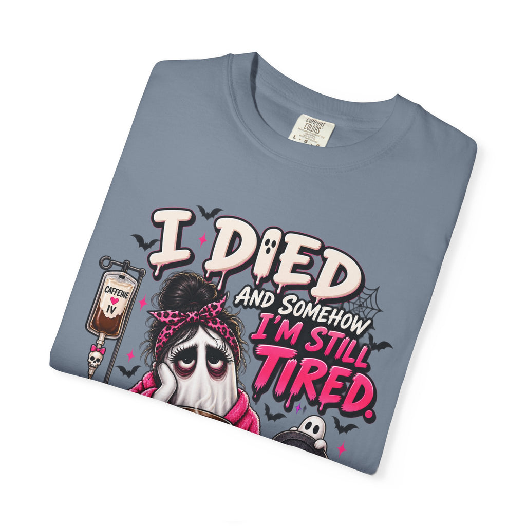 i Died and Somehow I'm Still Tired Shirt, Funny Ghost Halloween Tee, Exhausted Mom Tee