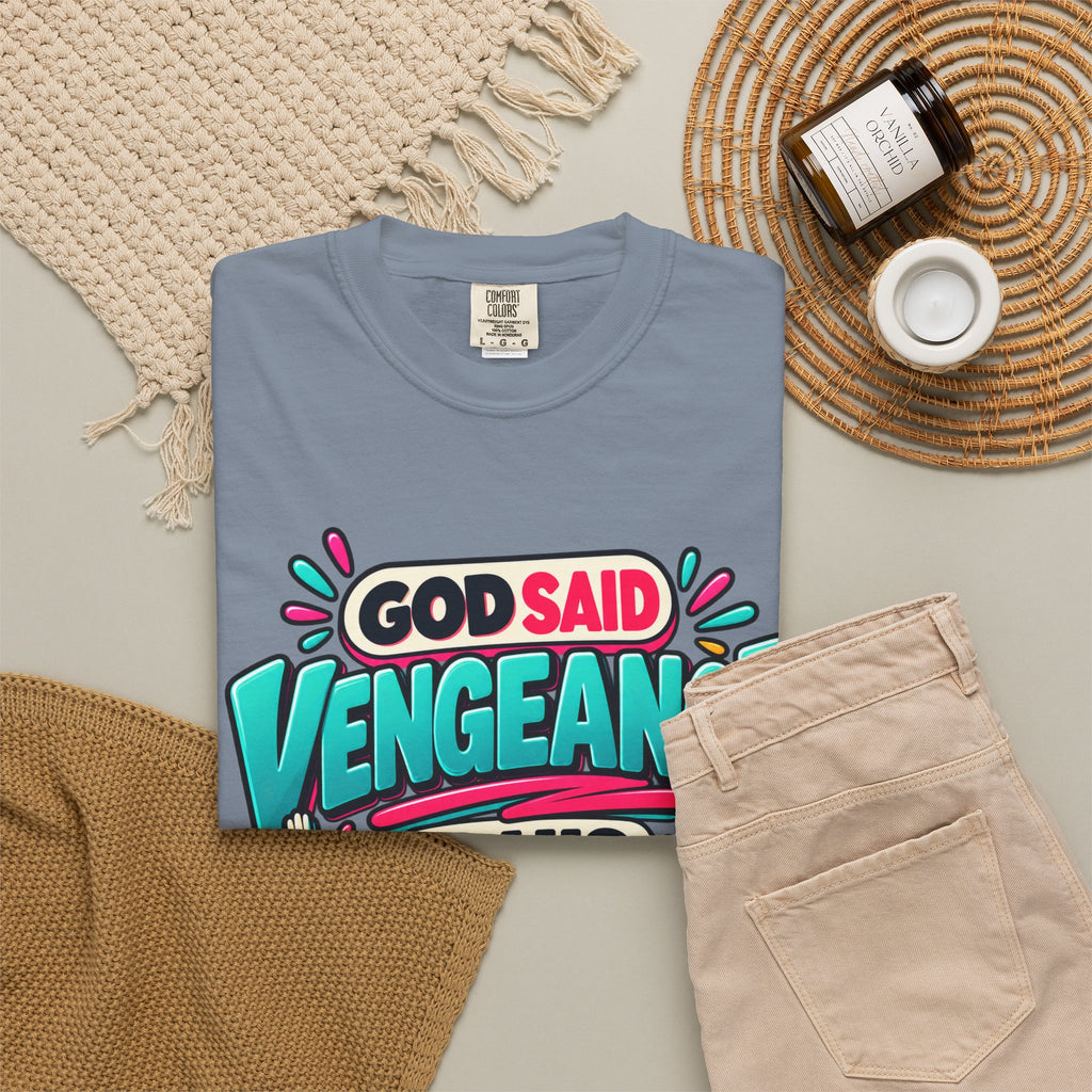 God Said Vengeance is His Fine I'll Wait Shirt