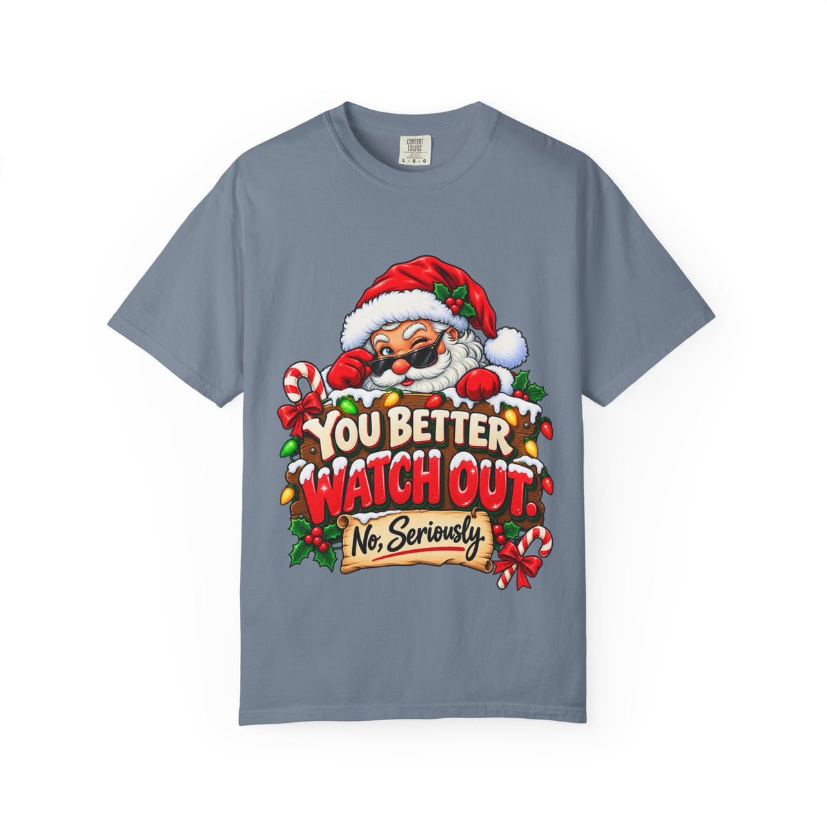 You Better Watch Out No Seriously Christmas Shirt