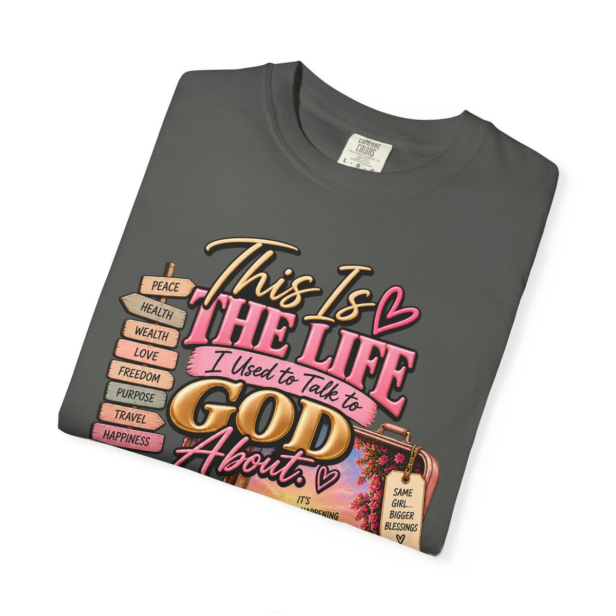 This is the Life I Used to Talk To God About, Answered Prayers Faith Tee⁵