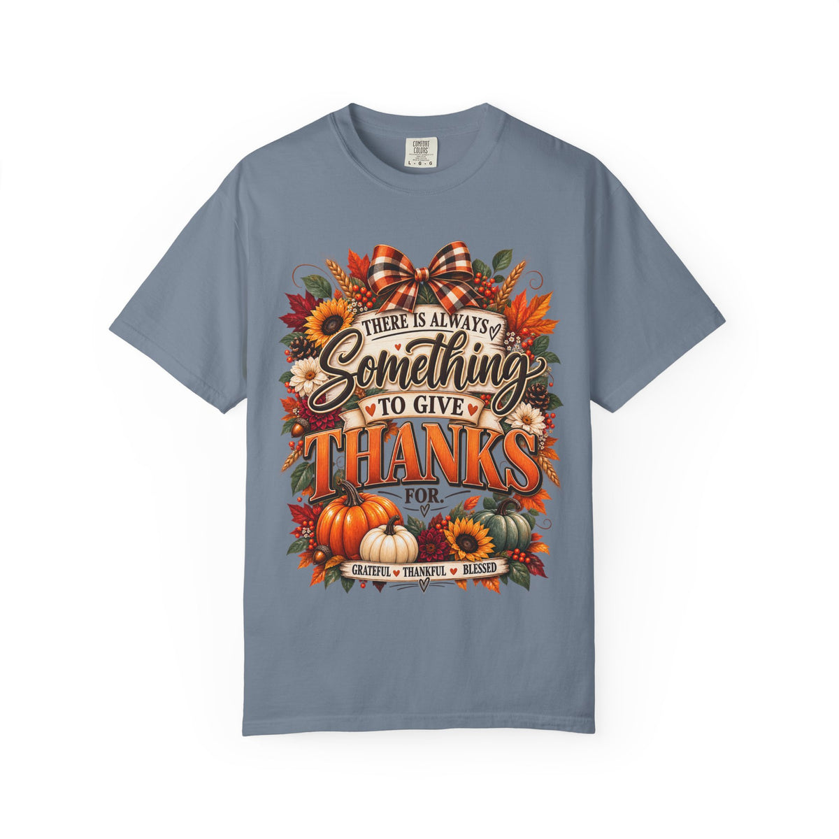 There is Always Something to Give Thanks For Fall Thanksgiving Shirt
