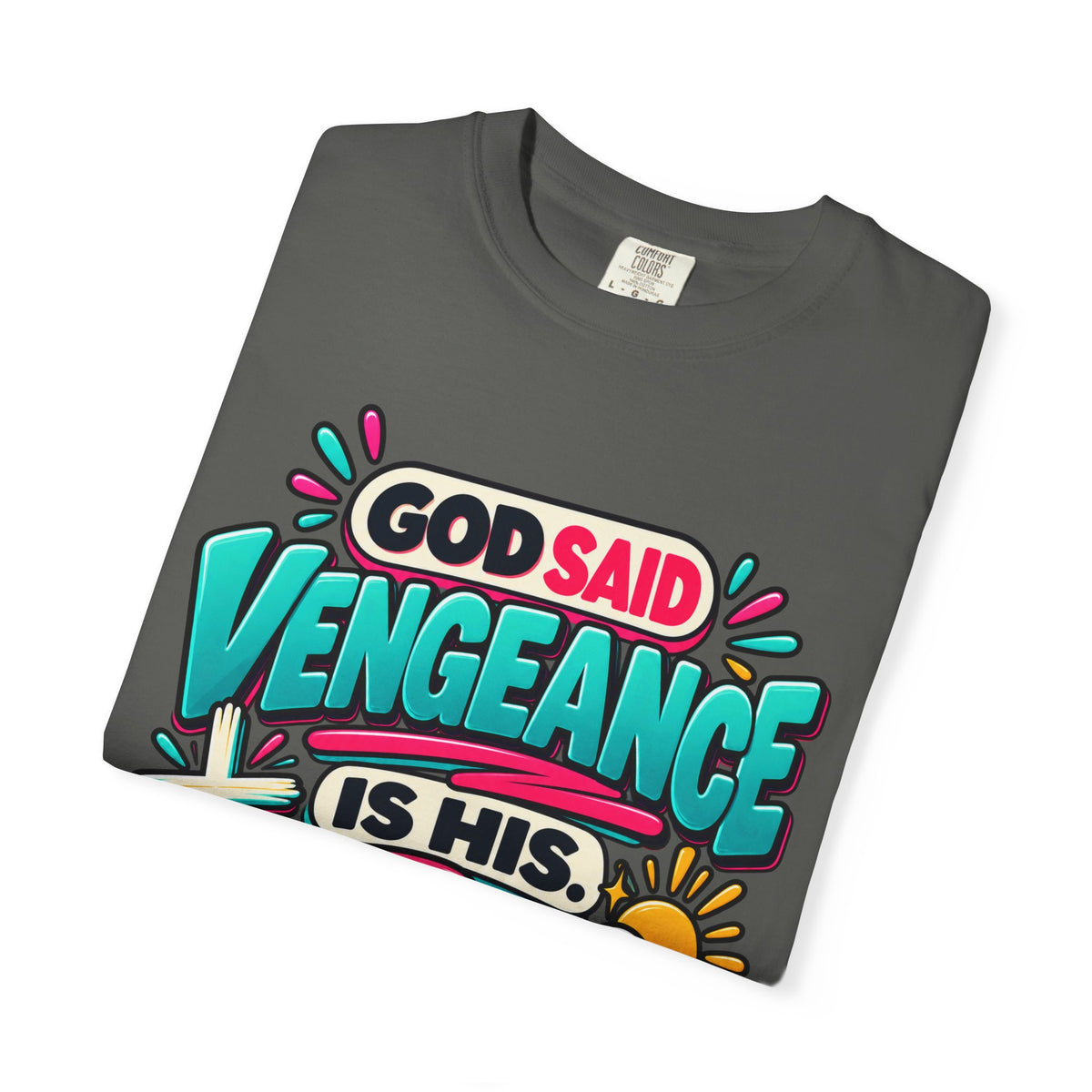 God Said Vengeance is His Fine I'll Wait Shirt