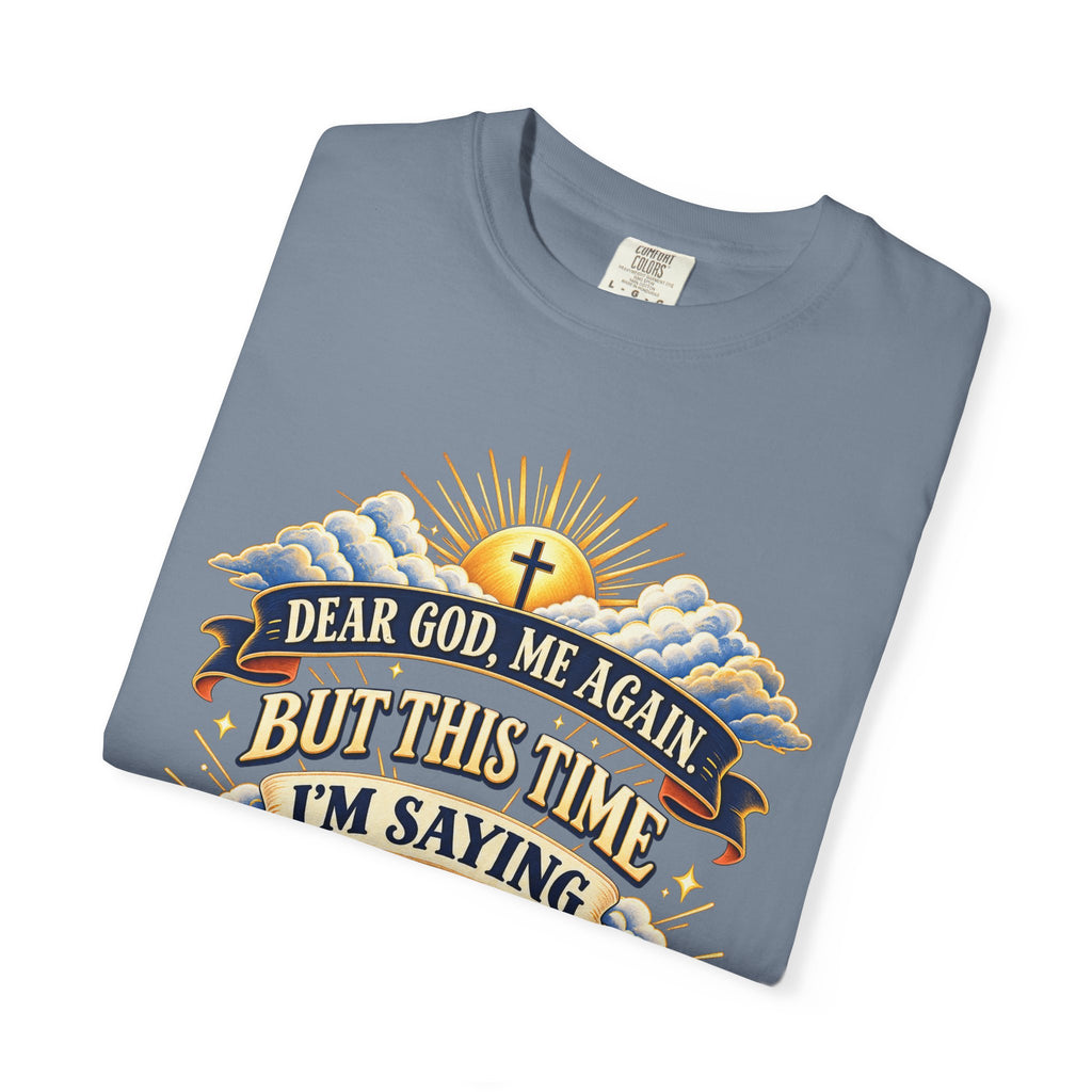 Dear God Me Again But This Time I'm Saying Thank You Shirt