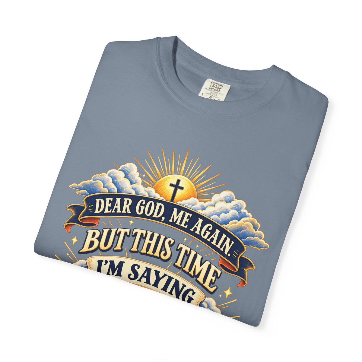 Dear God Me Again But This Time I'm Saying Thank You Shirt