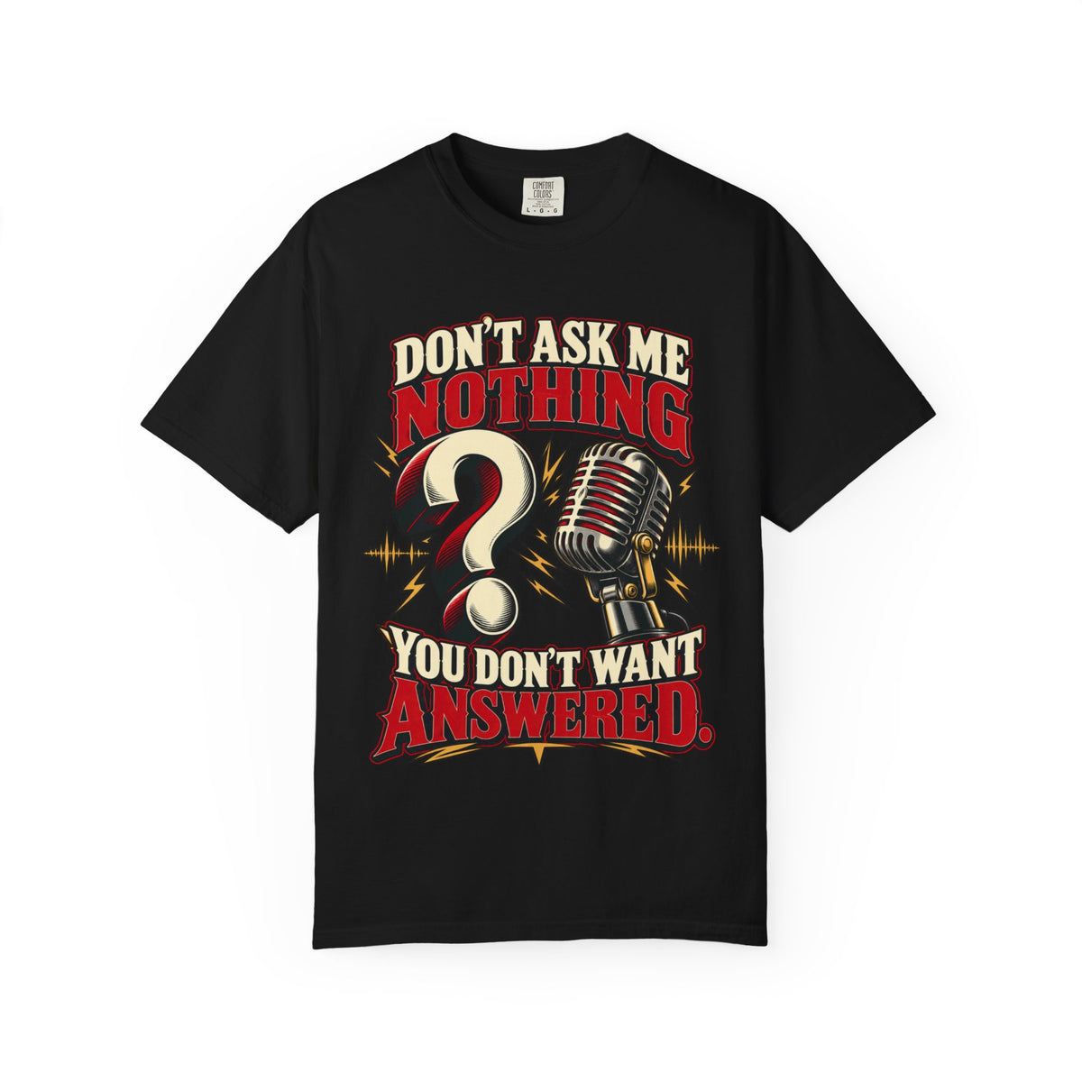 Don't Ask Me Nothing Sarcastic Shirt, Funny Blunt Answer Graphic Tee