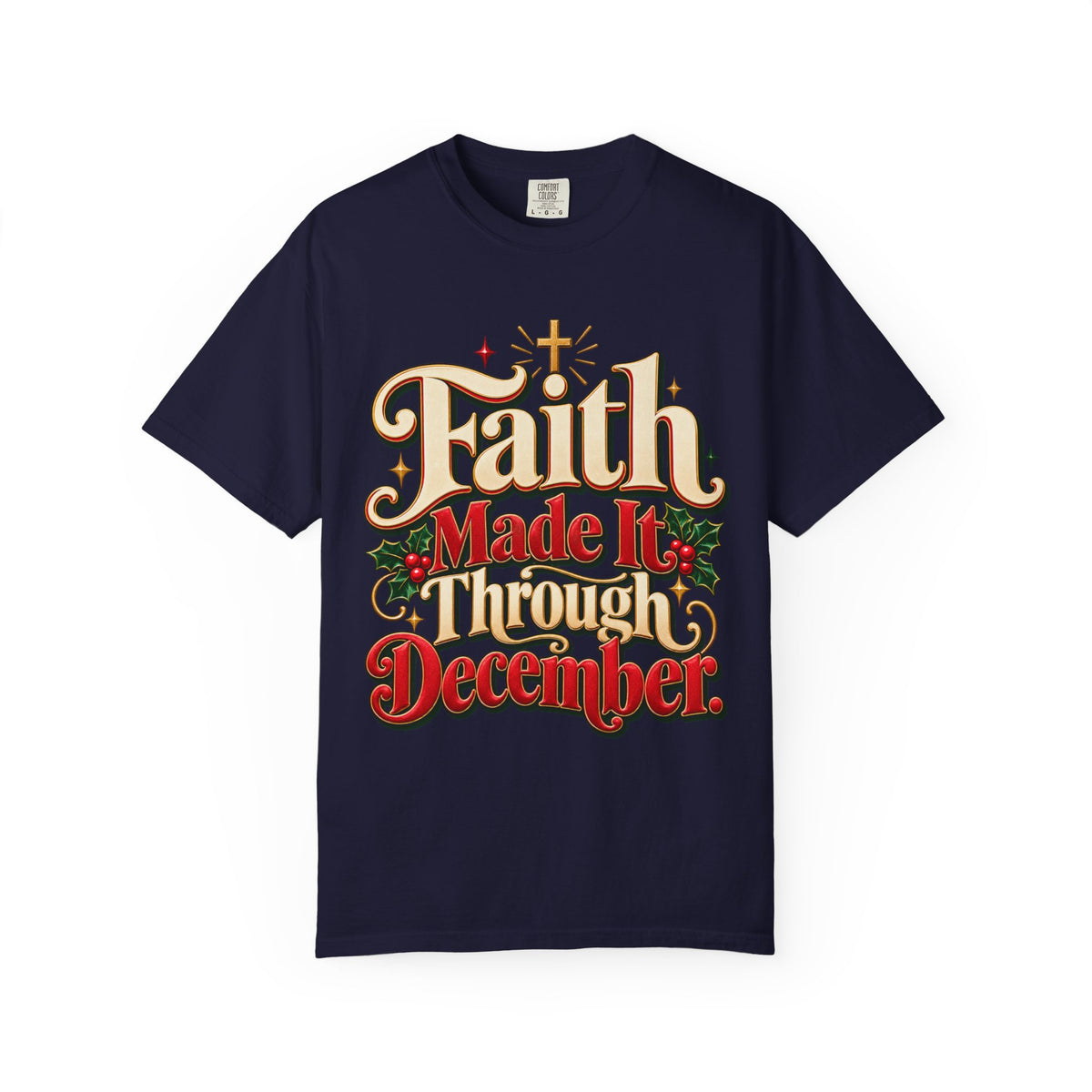 Faith Made it Through December Christmas Shirt