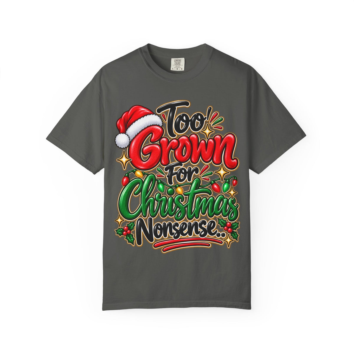 Too Grown For Christmas Nonsense Funny Holiday Shirt