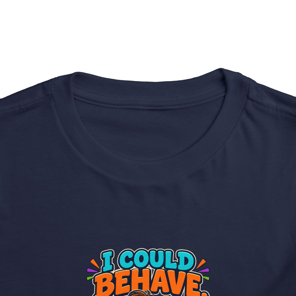 I Could Behave But Where's The Fun in That Kids Shirt, Funny Toddler Tee, Sarcastic Children's Tee