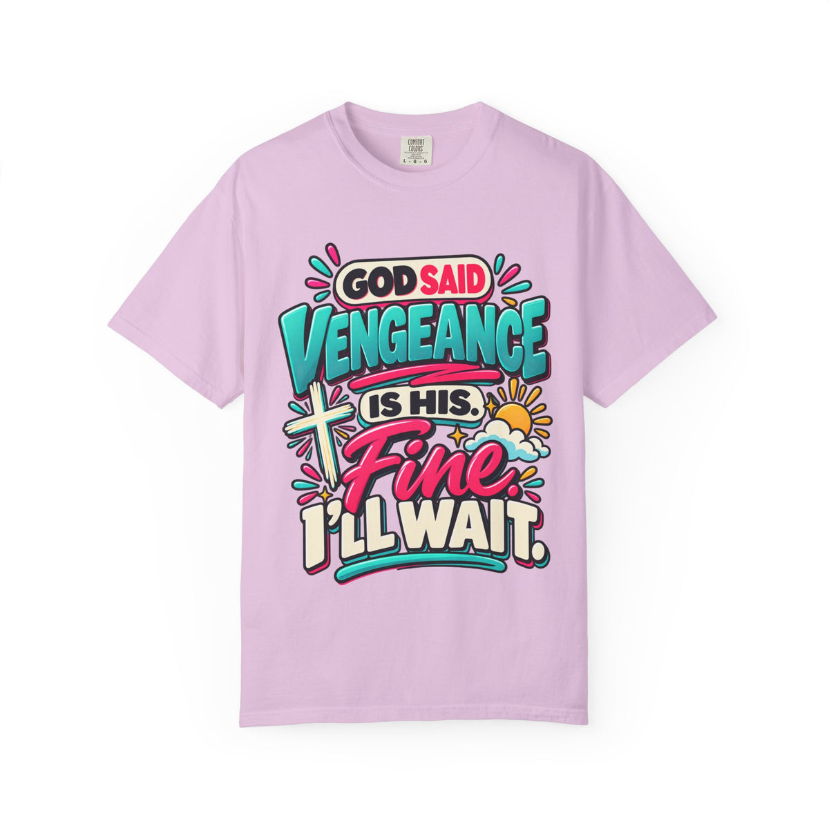 God Said Vengeance is His Fine I'll Wait Shirt