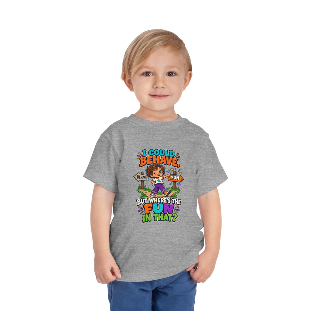 I Could Behave But Where's The Fun in That Kids Shirt, Funny Toddler Tee, Sarcastic Children's Tee