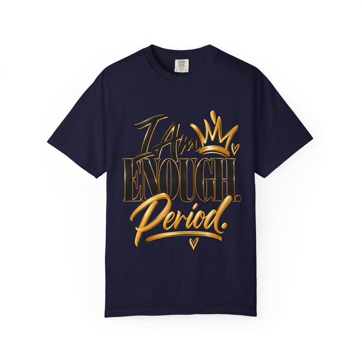I AM Enough Period Shirt, Self Worth Affirmation Tee, Confidence and Self Love Graphic Tee