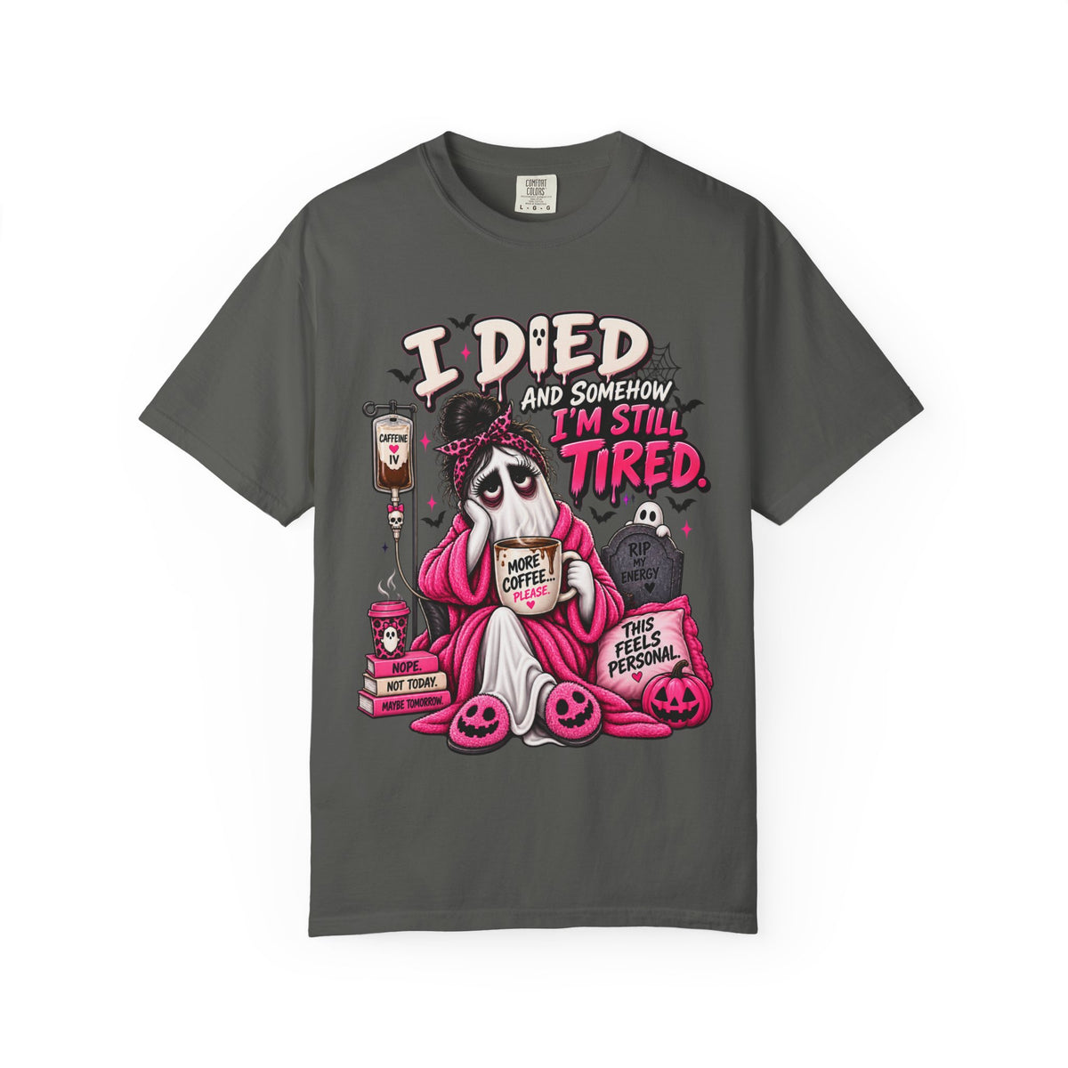 i Died and Somehow I'm Still Tired Shirt, Funny Ghost Halloween Tee, Exhausted Mom Tee