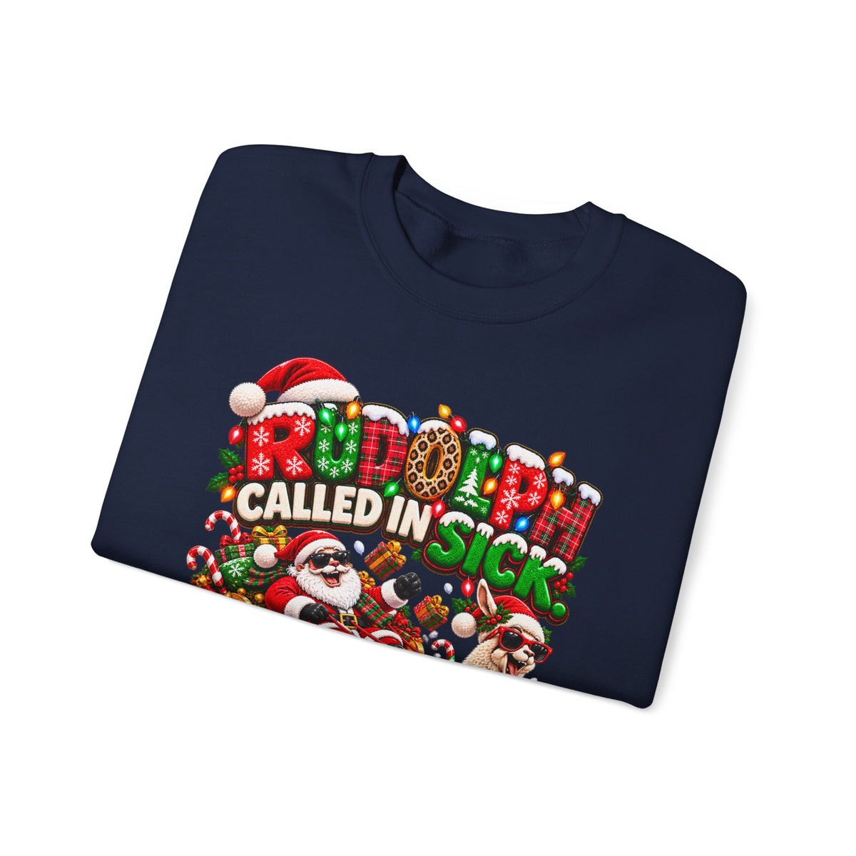 Rudolph Called In Sick Sweatshirt