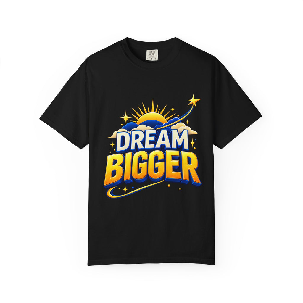 Dream Bigger Inspirational T-Shirt