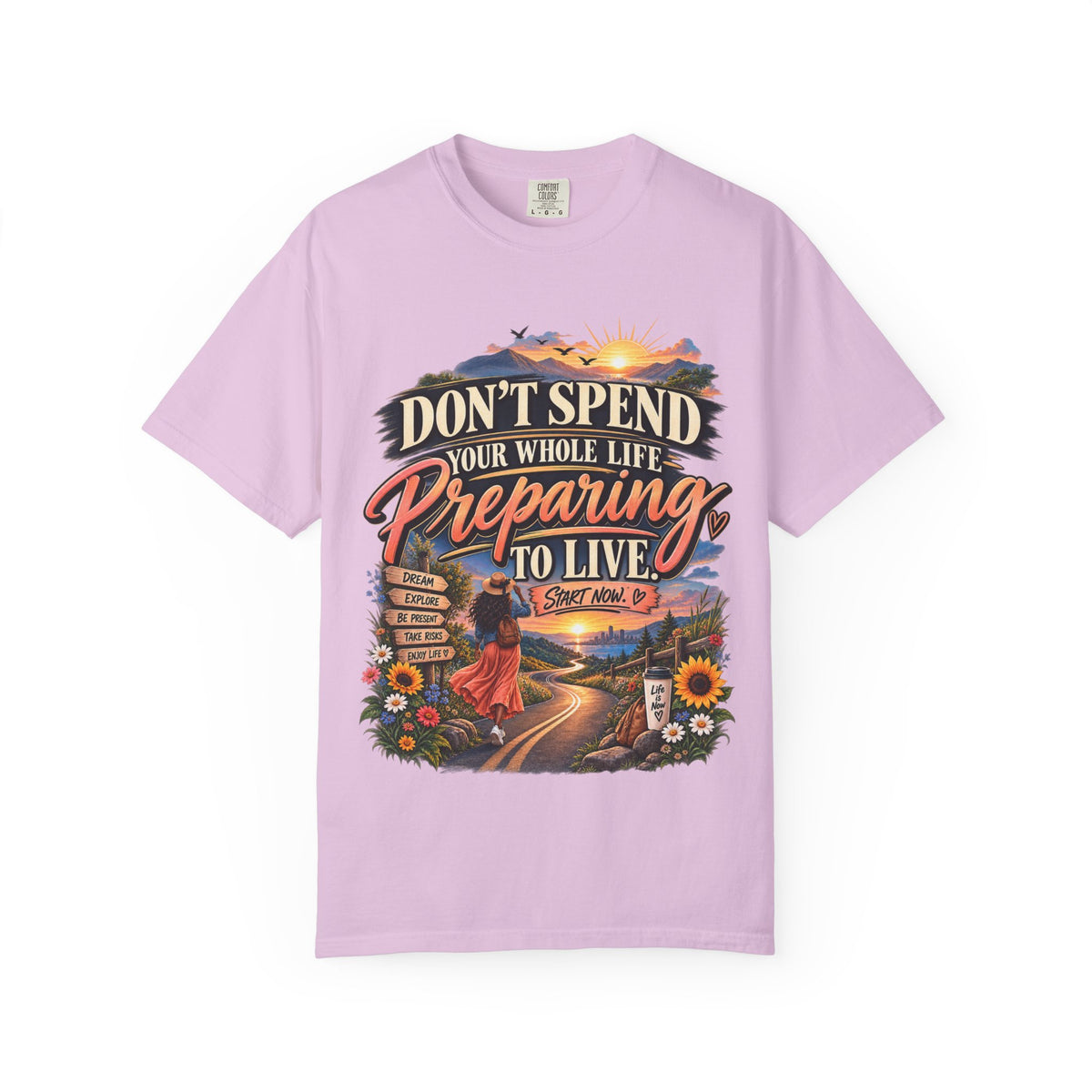 Don't Spend Your Whole Life Preparing to Live Shirt, Start Now Motivational Tee