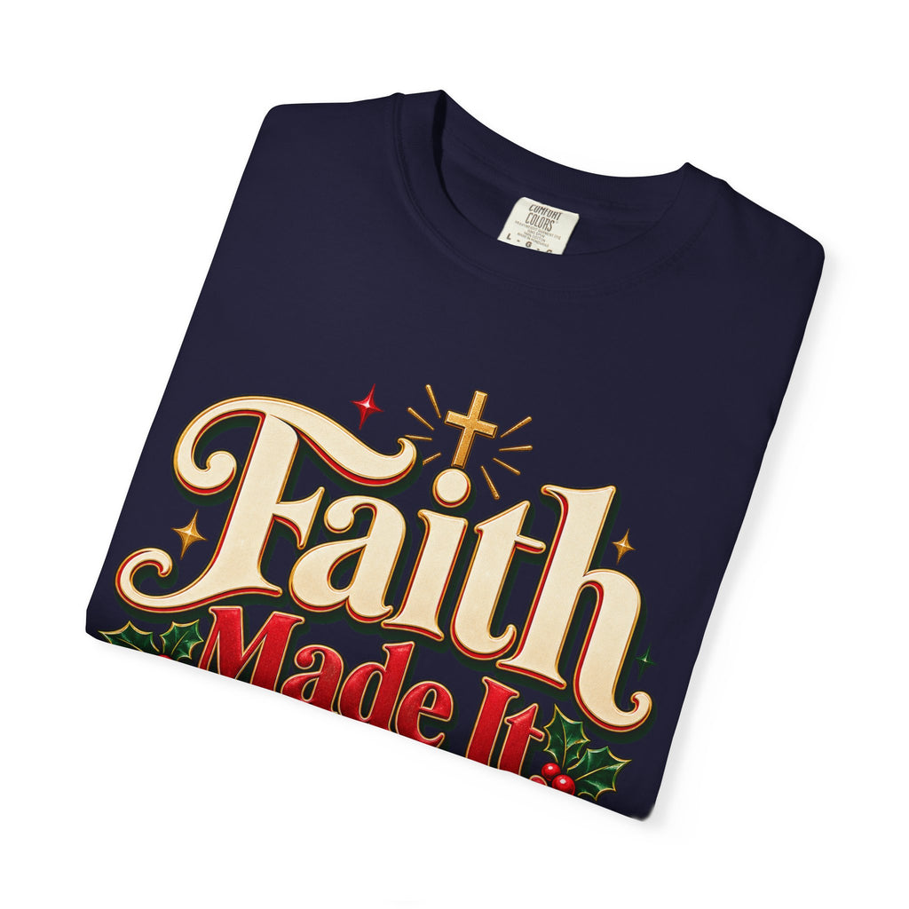 Faith Made it Through December Christmas Shirt