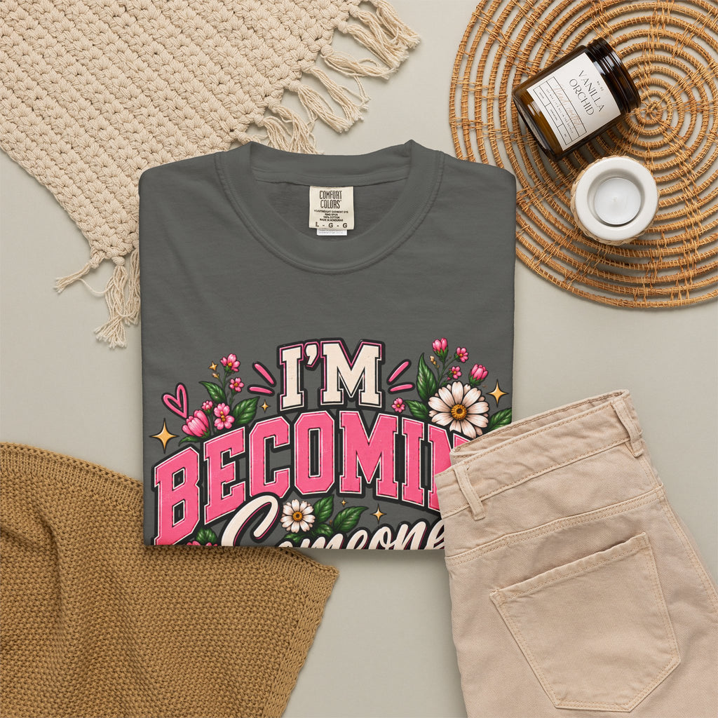 Im Becoming Someone I'm Proud of Floral Inspirational T-Shirt