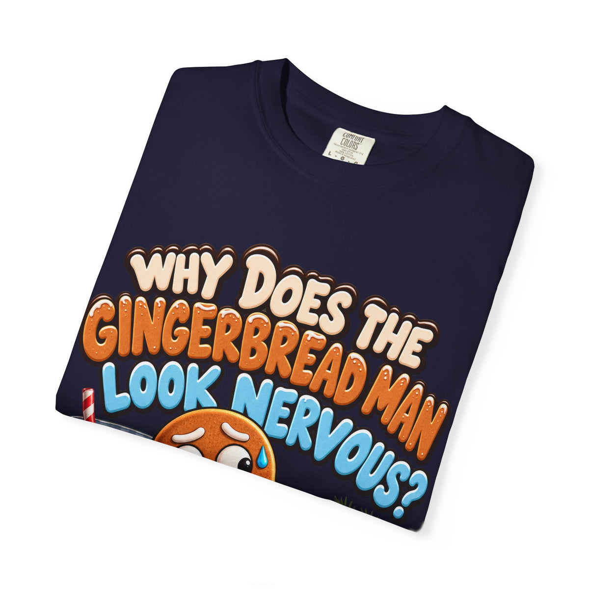 Why Does The Gingerbread Man Look Nervous Funny Christmas Shirt