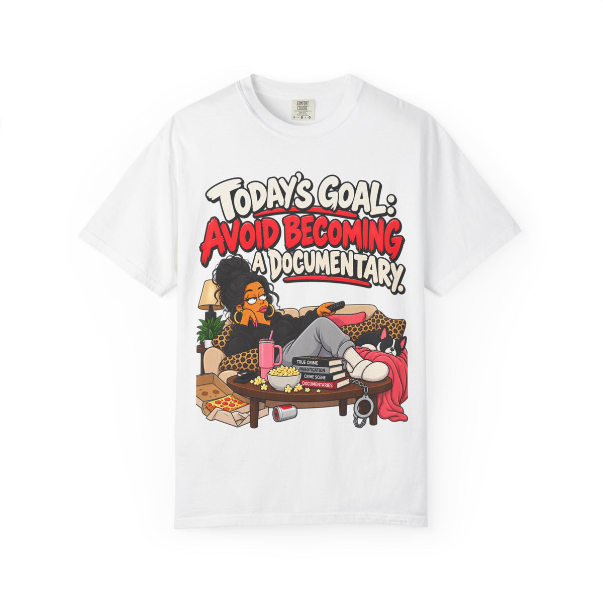 Today's Goal: Avoid Becoming A Documentary Funny Dark Humor Tee