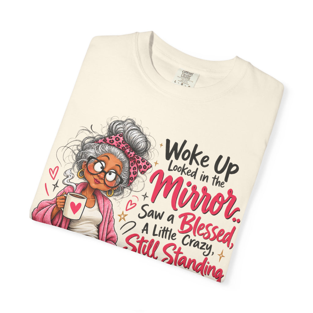 Woke Up Looked in the Mirror Shirt, Funny Blessed and Crazy Tee, Sassy Grandma Graphic T-Shirt