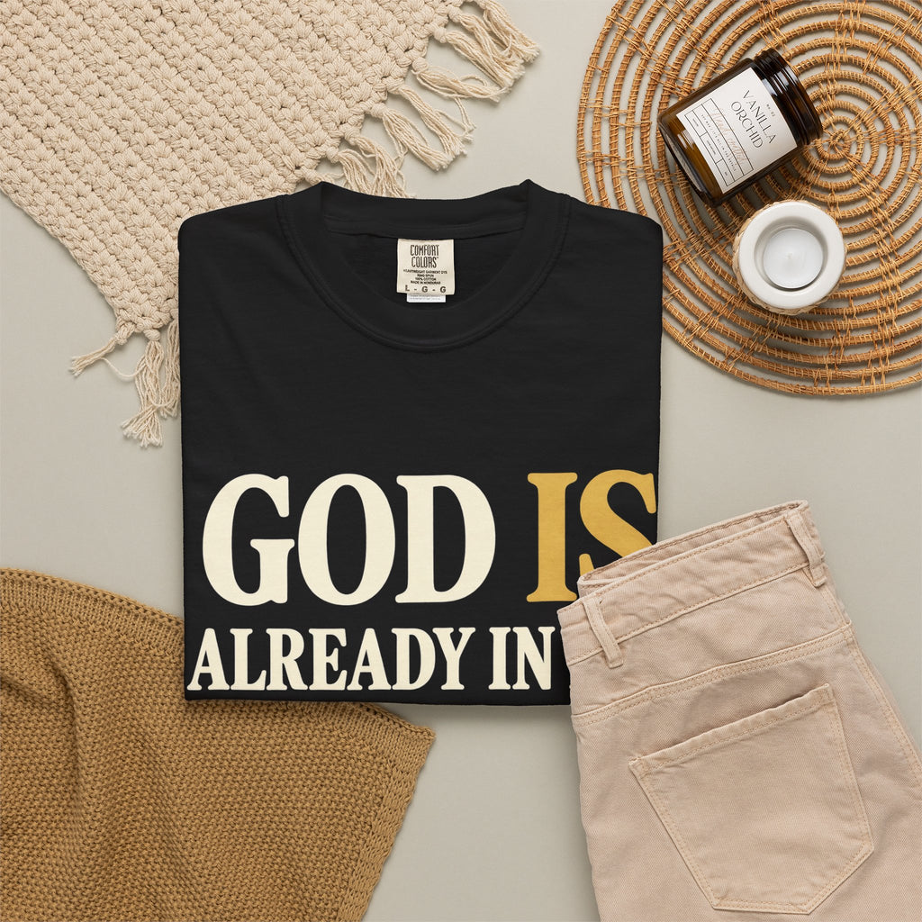 God Is Already In My Tomorrow Shirt