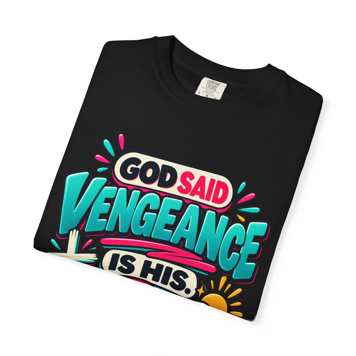God Said Vengeance is His Fine I'll Wait Shirt