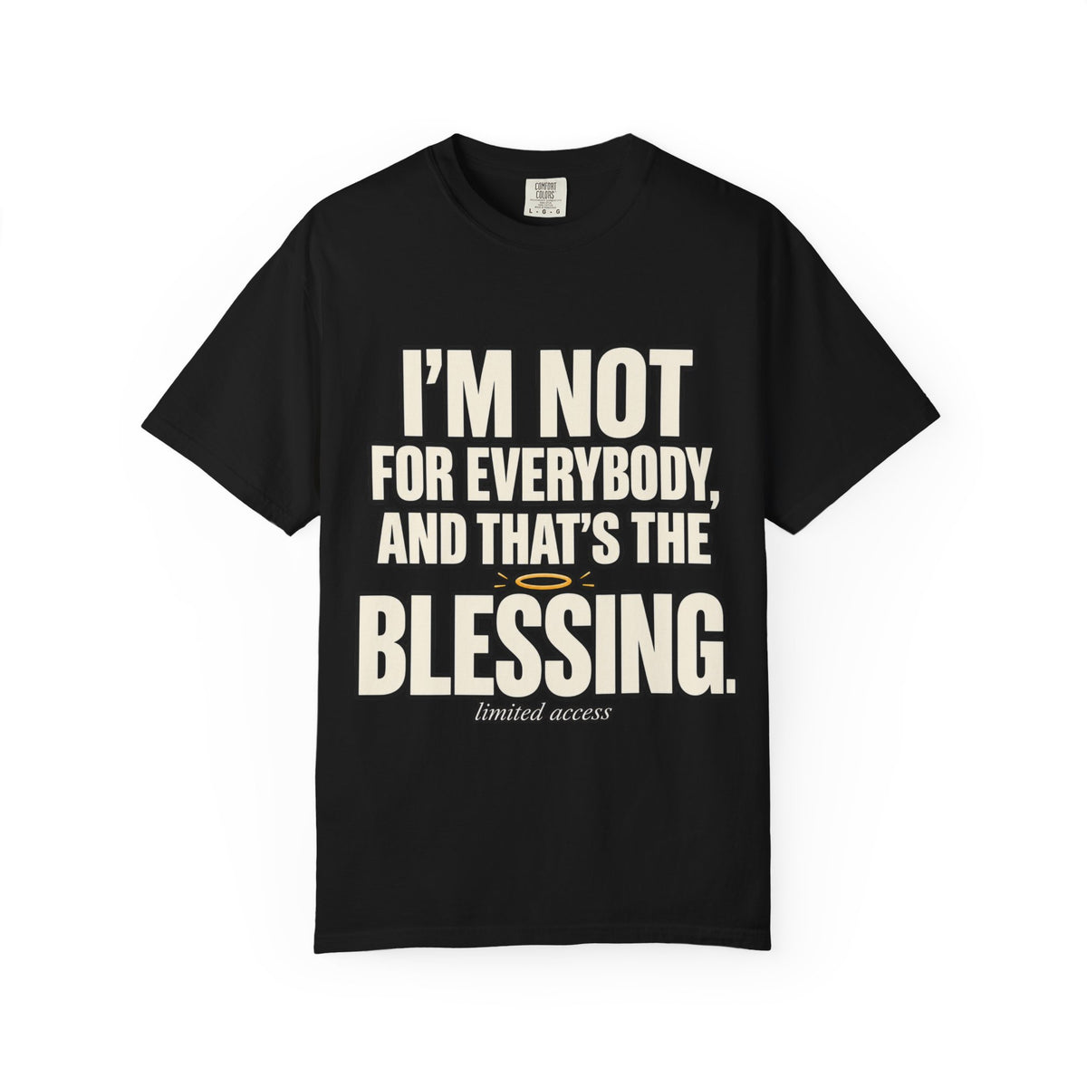 I'm Not For Everybody and That's The Blessing Shirt, Limited Access Graphic Tee