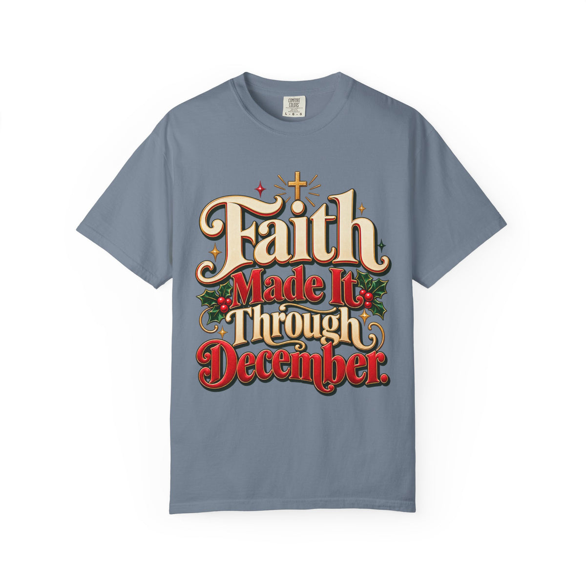 Faith Made it Through December Christmas Shirt