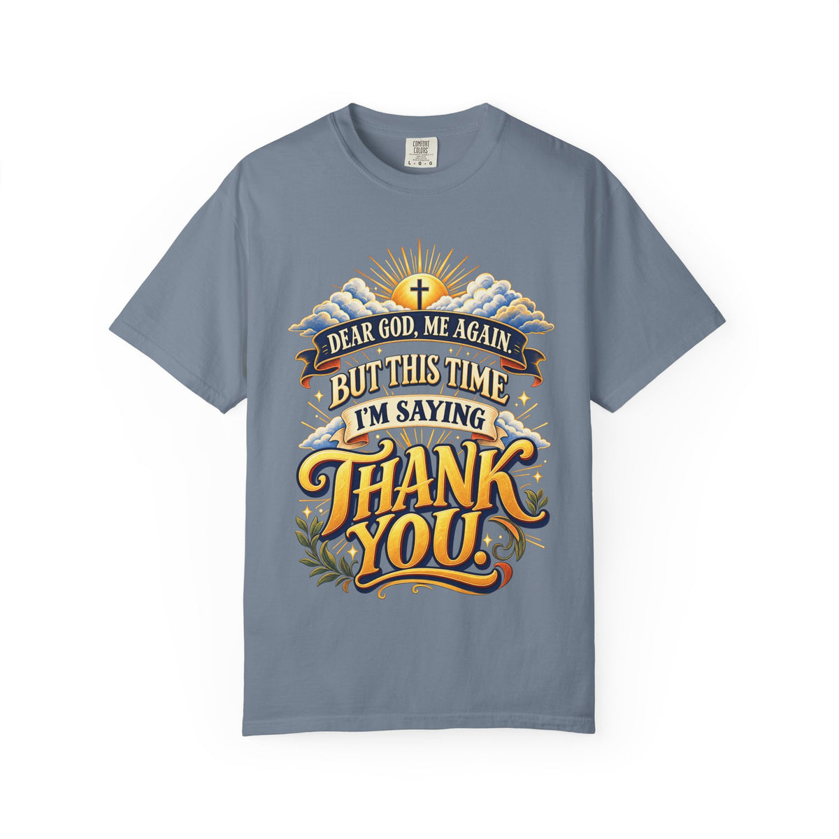 Dear God Me Again But This Time I'm Saying Thank You Shirt