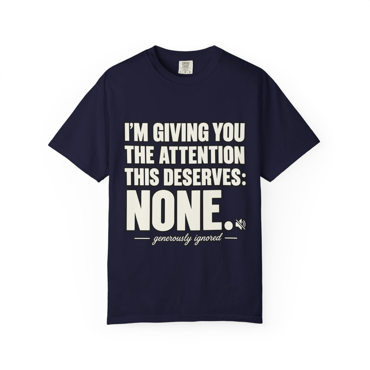 "Generously Ignored" Funny Sarcastic Quote T-Shirt