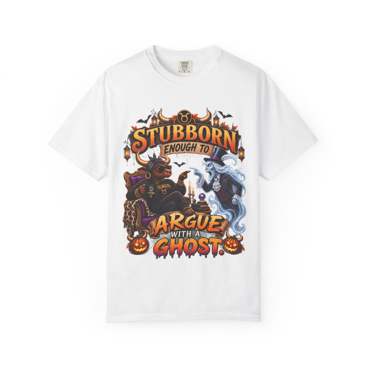 Stubborn Enough to Argue With A Ghost Shirt, Funny Taurus Halloween Tee, Zodiac Astrology Tee