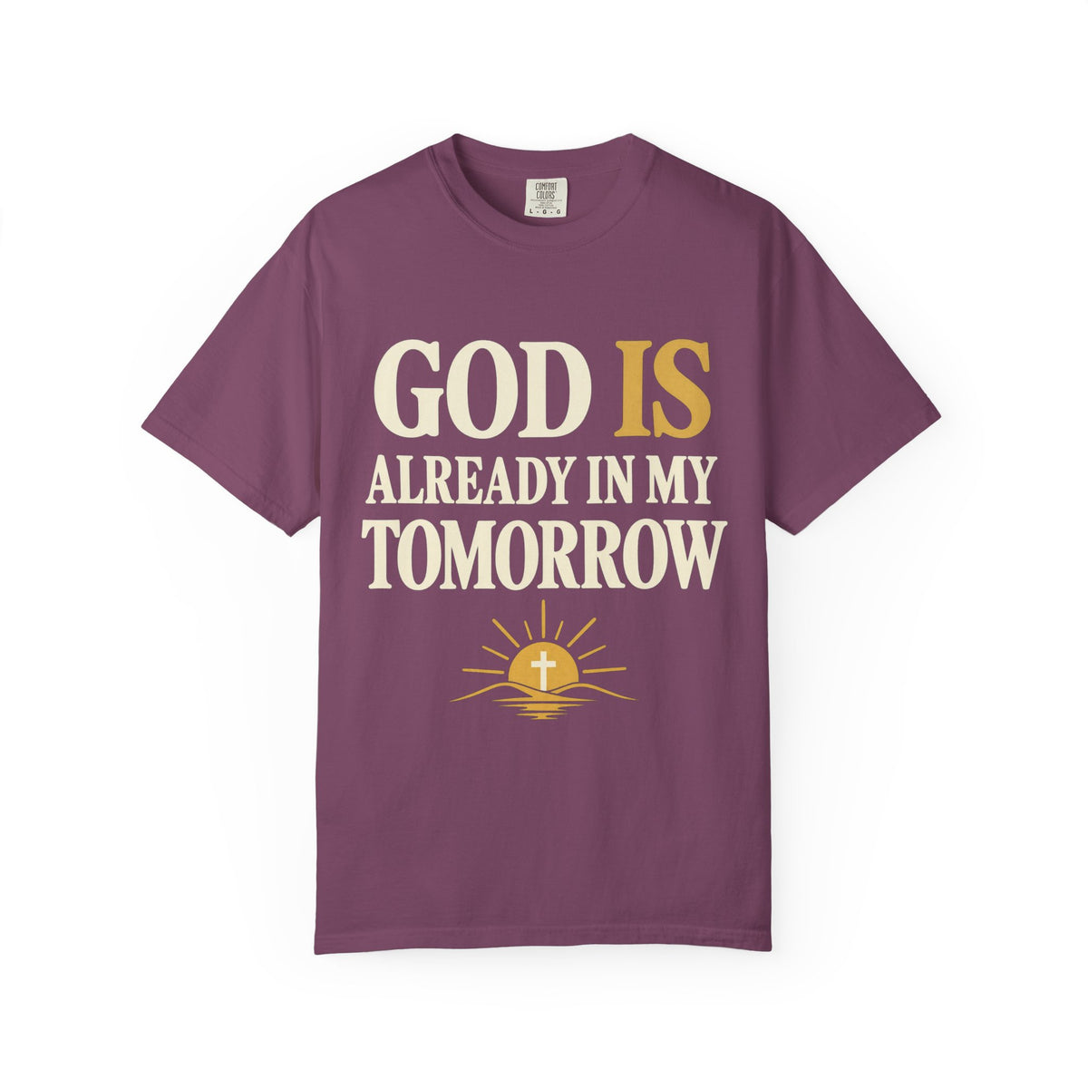 God Is Already In My Tomorrow Shirt