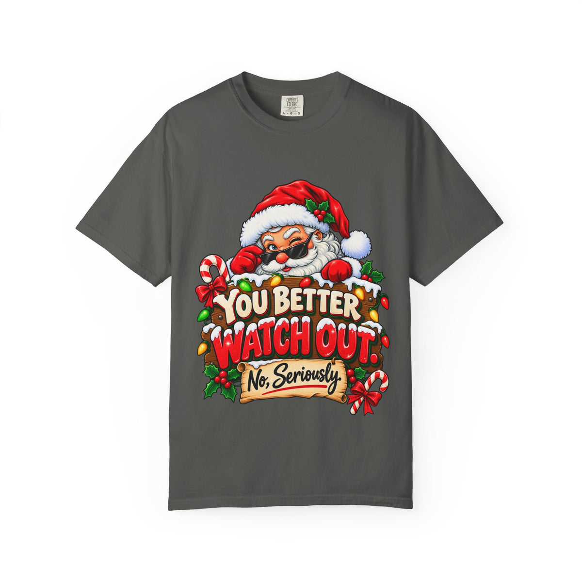 You Better Watch Out No Seriously Christmas Shirt