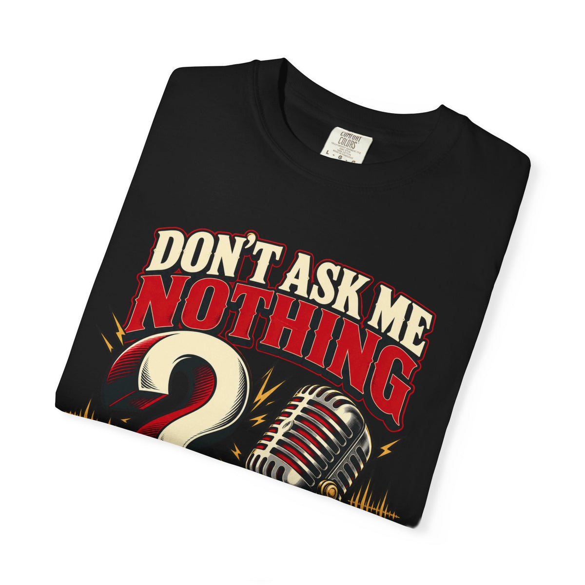 Don't Ask Me Nothing Sarcastic Shirt, Funny Blunt Answer Graphic Tee