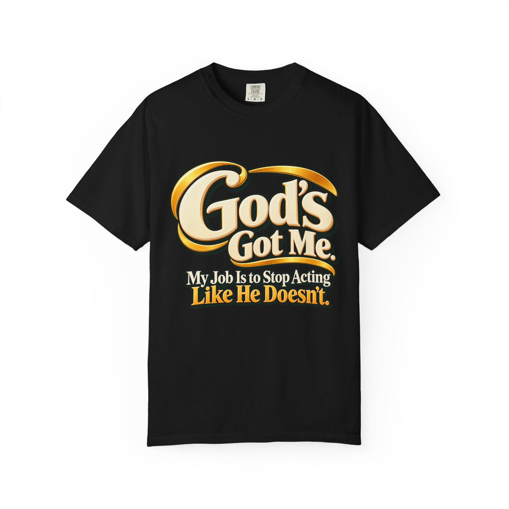 God's Got Me Christian Shirt