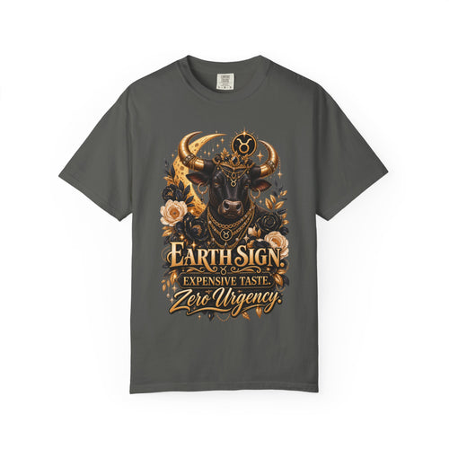 Earth Sign Expensive Taste Zero Urgency Shirt, Taurus Zodiac Tee, Astrology Lover Gift