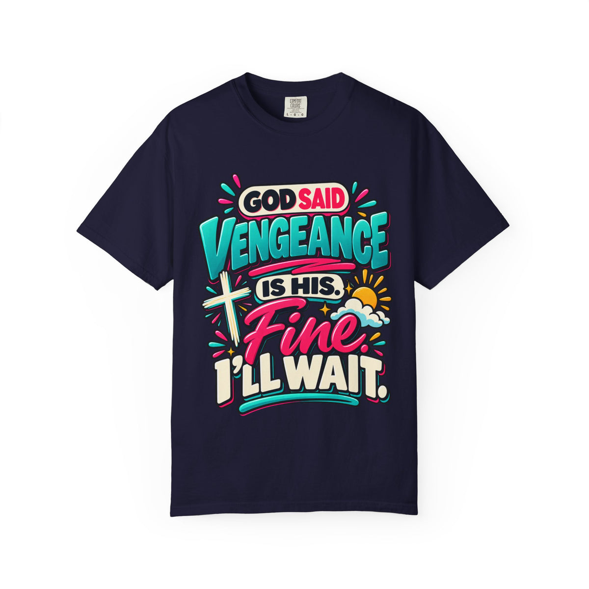 God Said Vengeance is His Fine I'll Wait Shirt