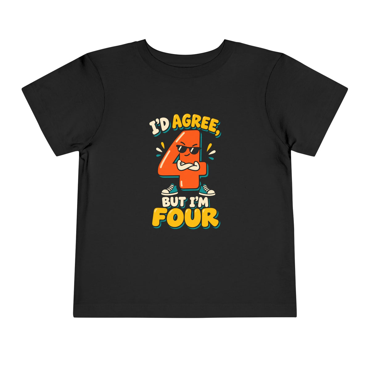 I'd Agree But I'm Four Shirt, Funny 4th Birthday Toddler Tee, Sassy Four Year Old Birthday Shirt