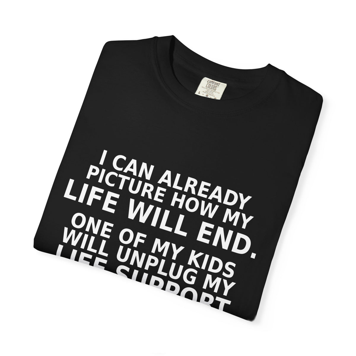 Funny Parenting Shirt, One Of My Kids Will Unplug My Life Support Tee