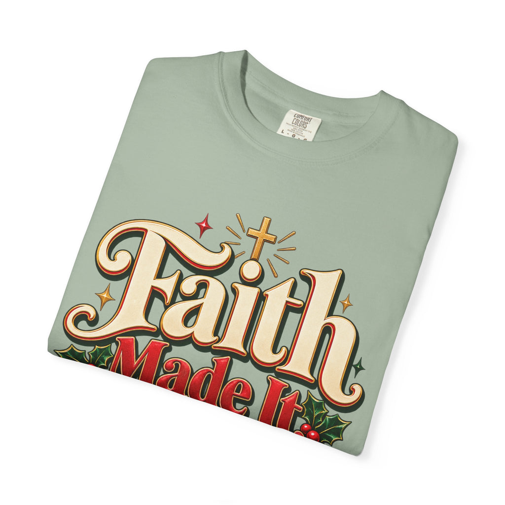 Faith Made it Through December Christmas Shirt