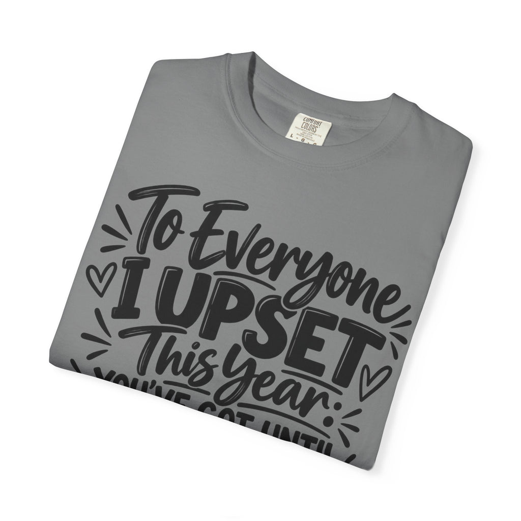 To Everyone I Upset This Year Shirt, Funny New Year T-Shirt, Sarcastic January Quote Tee