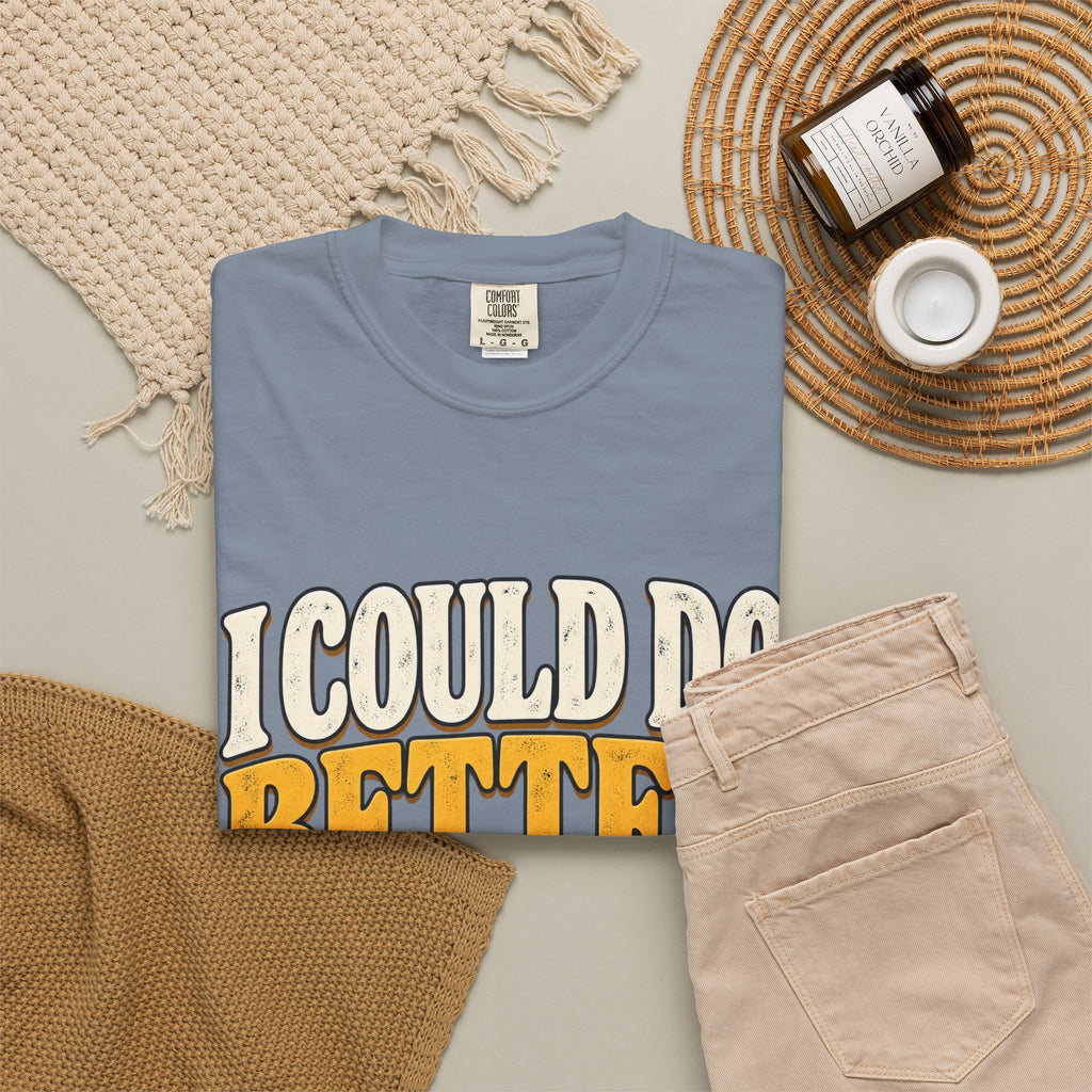 I Could Do Better Im Just Tired Shirt