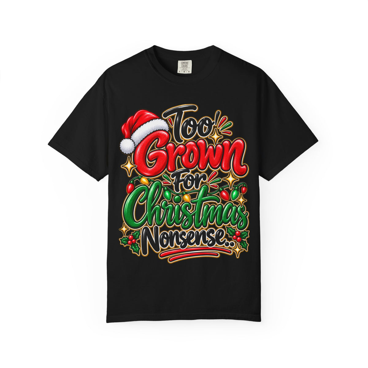 Too Grown For Christmas Nonsense Funny Holiday Shirt