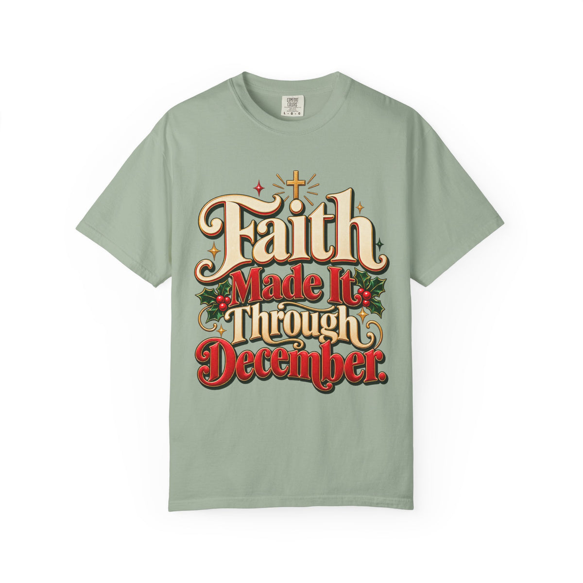 Faith Made it Through December Christmas Shirt