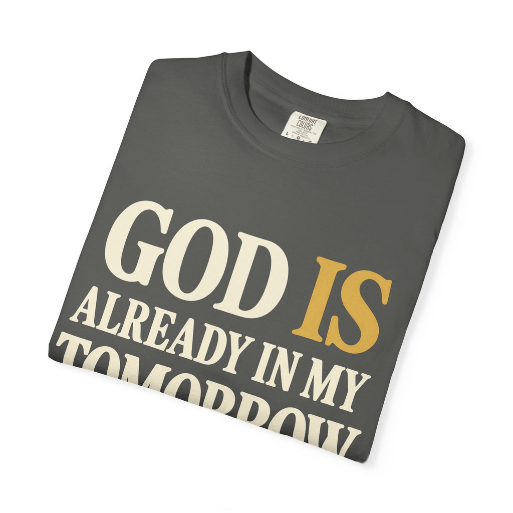God Is Already In My Tomorrow Shirt