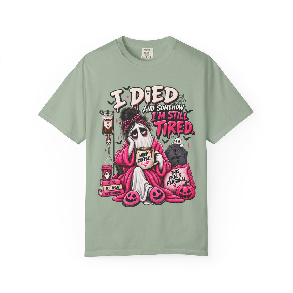 i Died and Somehow I'm Still Tired Shirt, Funny Ghost Halloween Tee, Exhausted Mom Tee