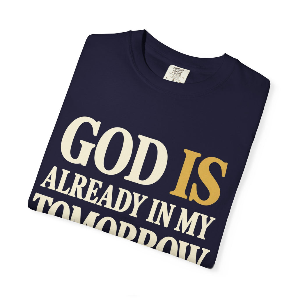 God Is Already In My Tomorrow Shirt