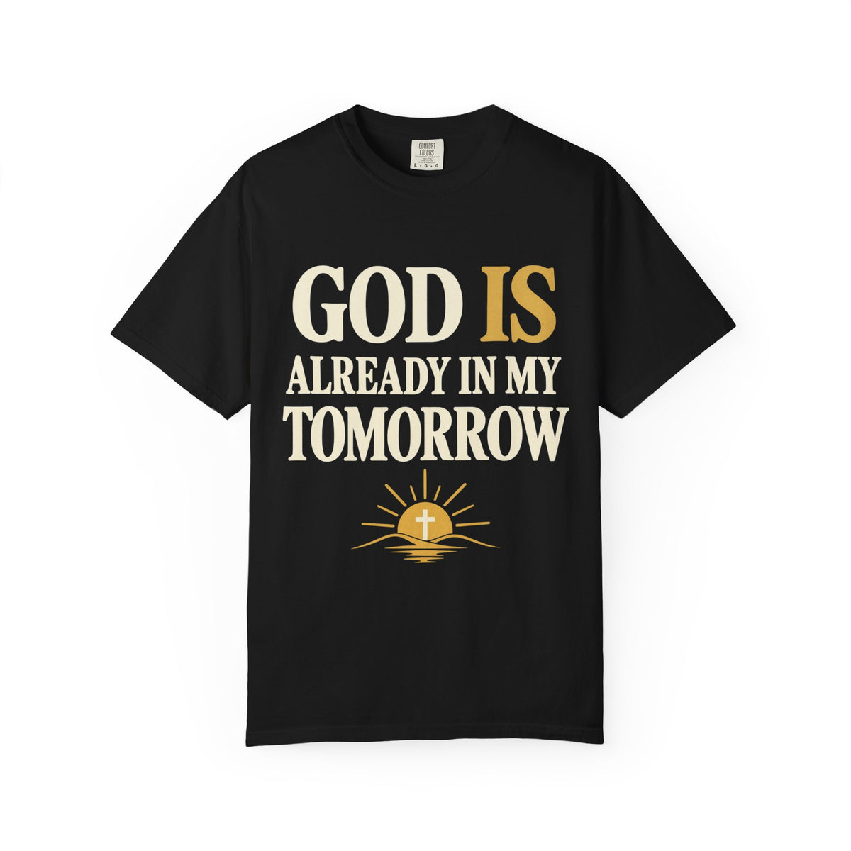 God Is Already In My Tomorrow Shirt