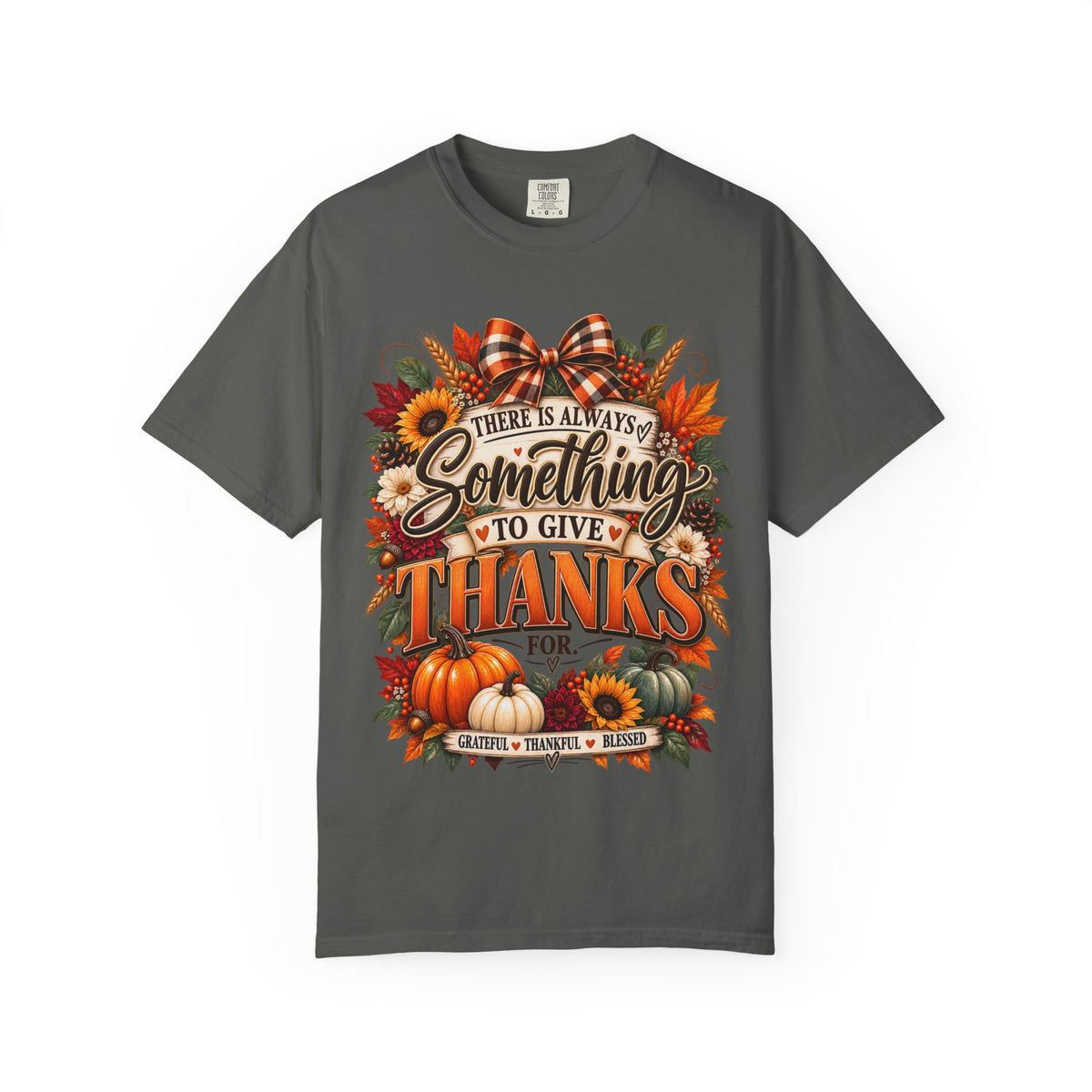There is Always Something to Give Thanks For Fall Thanksgiving Shirt