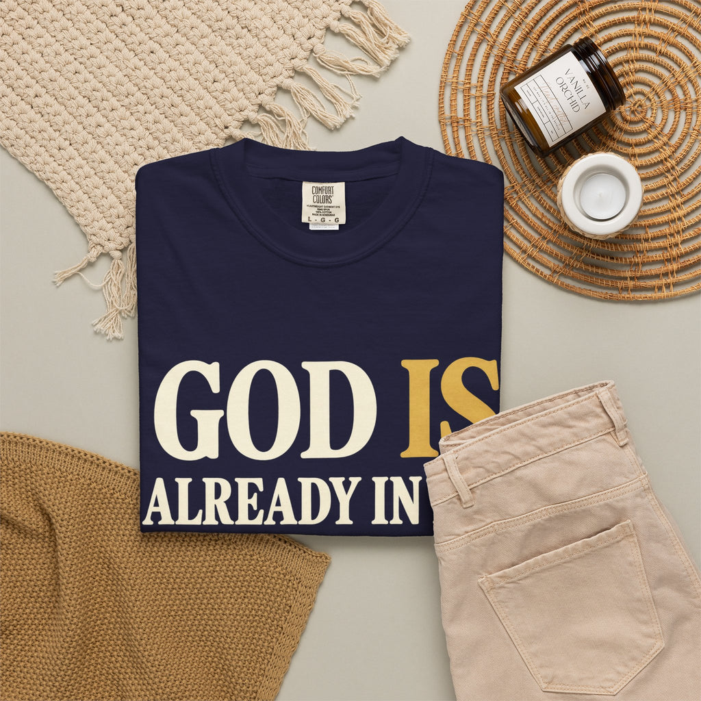 God Is Already In My Tomorrow Shirt